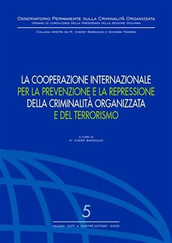 La cooperazione internazionale per la prevenzione e la repressione della criminalità organizzata e del terrorismo  - Libro Giuffrè 2005, Oss. permanente criminalità organizzata | Libraccio.it