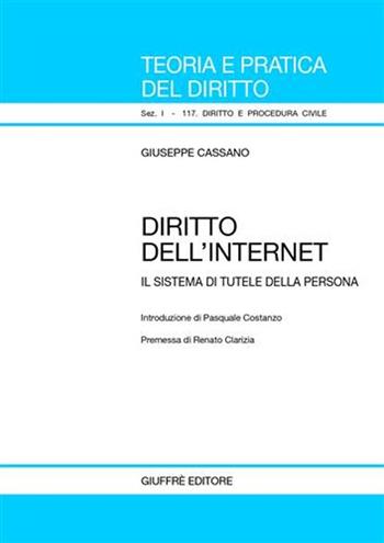 Diritto dell'Internet. Il sistema di tutele della persona - Giuseppe Cassano - Libro Giuffrè 2005, Teoria pratica dir. I: dir. e proc. civ. | Libraccio.it