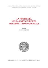 La proprietà nella Carta europea dei diritti fondamentali. Atti del Convegno di studi (Siena, 18-19 ottobre 2002)