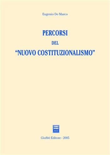 Percorsi del «nuovo costituzionalismo» - Eugenio De Marco - Libro Giuffrè 2005 | Libraccio.it