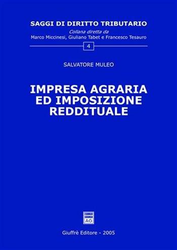 Impresa agraria ed imposizione reddituale - Salvatore Muleo - Libro Giuffrè 2005, Saggi di diritto tributario | Libraccio.it