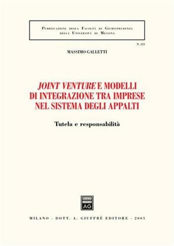 Joint venture e modelli di integrazione tra imprese nel sistema degli appalti. Tutela e responsabilità - Massimo Galletti - Libro Giuffrè 2005, Associazione studi ricerche parlamentari | Libraccio.it