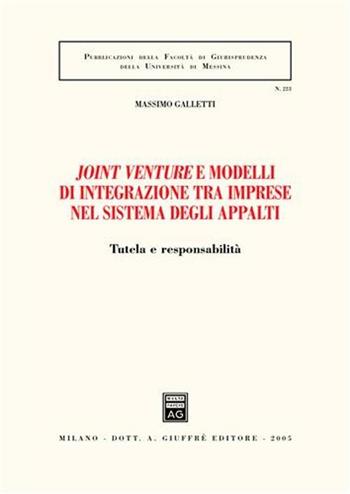 Joint venture e modelli di integrazione tra imprese nel sistema degli appalti. Tutela e responsabilità - Massimo Galletti - Libro Giuffrè 2005, Associazione studi ricerche parlamentari | Libraccio.it