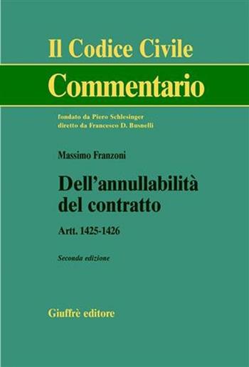 Dell'annullabilità del contratto. Artt. 1425-1426 - Massimo Franzoni - Libro Giuffrè 2005, Il codice civile. Commentario | Libraccio.it