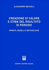 Creazione di valore e stima del risultato di periodo. Principi, modelli e metodologie