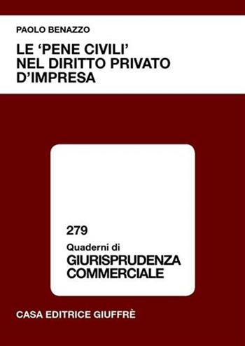 Le «pene civili» nel diritto privato d'impresa - Paolo Benazzo - Libro Giuffrè 2005, Quaderni di giurisprudenza commerciale | Libraccio.it