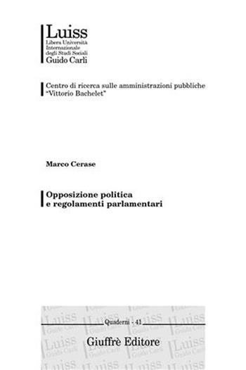 Opposizione politica e regolamenti parlamentari - Marco Cerase - Libro Giuffrè 2005, Luiss Roma. Quaderni | Libraccio.it