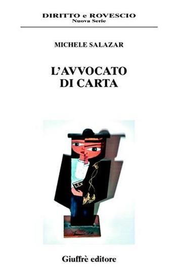 L' avvocato di carta - Michele Salazar - Libro Giuffrè 2005, Diritto e rovescio. Nuova serie | Libraccio.it