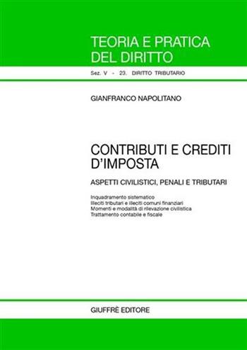 Contributi e crediti d'imposta. Aspetti civilistici, penali e tributari - Gianfranco Napolitano - Libro Giuffrè 2005, Teoria pratica dir. V: dir. tributario | Libraccio.it