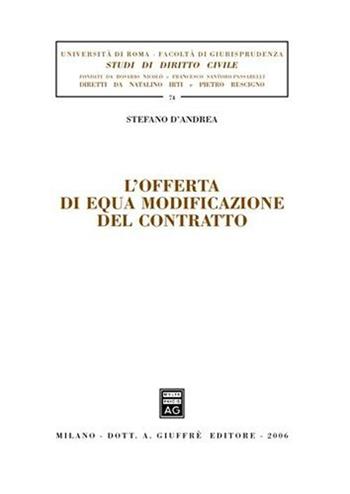 L' offerta di equa modificazione del contratto - Stefano D'Andrea - Libro Giuffrè 2006, Univ. Roma-Studi di diritto civile | Libraccio.it