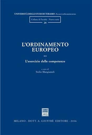 L' ordinamento europeo. Vol. 2: L'esercizio delle competenze.  - Libro Giuffrè 2006, Univ. Teramo-Fac. giurisprudenza. N S | Libraccio.it