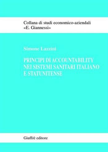 Principi di accountability nei sistemi sanitari italiano e statunitense - Simone Lazzini - Libro Giuffrè 2005, Studi economico-aziendali E. Giannessi | Libraccio.it