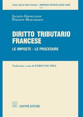 Diritto tributario francese. Le imposte, le procedure - Jacques Grosclaude, Philippe Marchessou - Libro Giuffrè 2006 | Libraccio.it