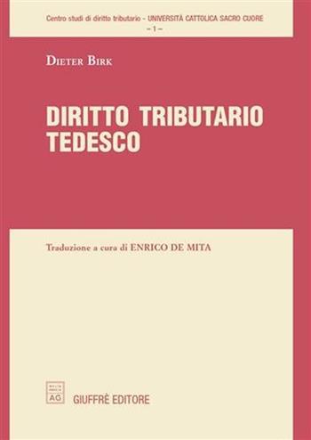 Diritto tributario tedesco - Dieter Birk - Libro Giuffrè 2006 | Libraccio.it
