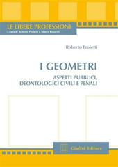 I geometri. Aspetti pubblici, deontologici civili e penali