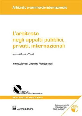 L' arbitrato negli appalti pubblici, privati, internazionali. Con CD-ROM  - Libro Giuffrè 2007, Isdaci. Arbitrato e commercio internaz. | Libraccio.it