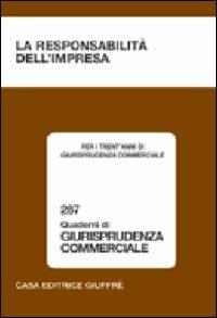 La responsabilità dell'impresa. Convegno per i trent'anni di Giurisprudenza commerciale (Bologna, 8-9 ottobre 2004)  - Libro Giuffrè 2006, Quaderni di giurisprudenza commerciale | Libraccio.it