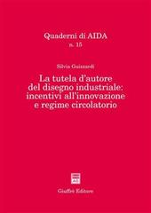 La tutela d'autore del disegno industriale: incentivi all'innovazione e regime circolatorio