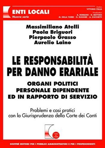 Le responsabilità per danno erariale. Organi politici, personale dipendente ed in rapporto di servizio  - Libro Giuffrè 2006, Cosa & come. Enti locali. Nuova serie | Libraccio.it