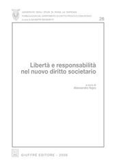 Libertà e responsabilità nel nuovo diritto societario. Atti del Convegno (Roma, 23-24 aprile 2004)