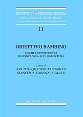 Obiettivo bambino. Rischi e opportunità dall'infanzia all'adolescenza