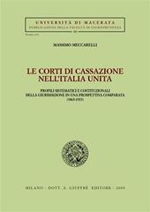 Le Corti di Cassazione nell'Italia unita. Profili sistematici e costituzionali della giurisdizione in una prospettiva comparata (1865-1923)