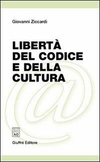 Libertà del codice e della cultura - Giovanni Ziccardi - Libro Giuffrè 2006 | Libraccio.it