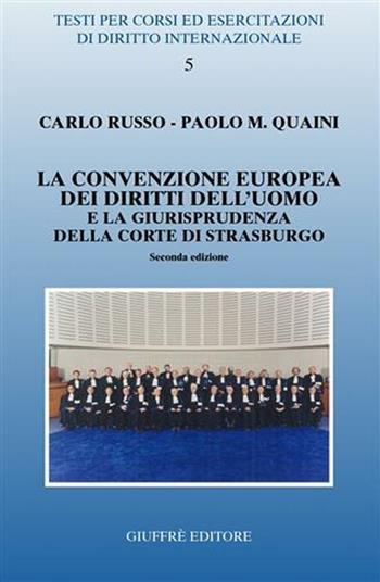 La Convenzione europea dei diritti dell'uomo e la giurisprudenza della Corte di Strasburgo - Carlo Russo, Paolo M. Quaini - Libro Giuffrè 2006, Testi esercitaz. e seminari dir. intern. | Libraccio.it