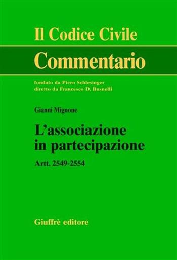 L' associazione in partecipazione. Artt. 2549-2554 - Gianni Mignone - Libro Giuffrè 2008, Il codice civile. Commentario | Libraccio.it