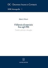 Il bilancio di esercizio fino agli IFRS. Finalità, principi e deroghe