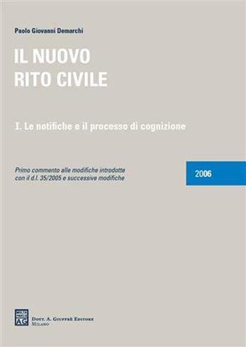 Il nuovo rito civile. Vol. 1: Le notifiche e il processo di cognizione. - Paolo G. Demarchi - Libro Giuffrè 2006 | Libraccio.it