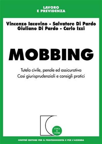 Mobbing pratici  - Libro Giuffrè 2006, Cosa & come. Lavoro e previdenza | Libraccio.it