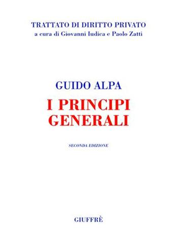 I principi generali - Guido Alpa - Libro Giuffrè 2006, Trattato di diritto privato | Libraccio.it