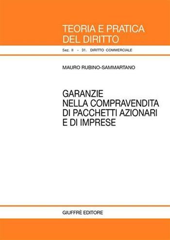 Garanzie nella compravendita di pacchetti azionari e di imprese - Mauro Rubino Sammartano - Libro Giuffrè 2006, Teoria e pratica del diritto. II | Libraccio.it