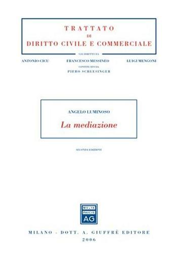 La mediazione - Angelo Luminoso - Libro Giuffrè 2006, Trattato di diritto civile e commerciale | Libraccio.it
