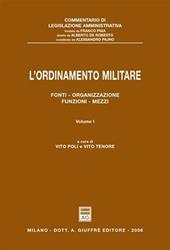 L' ordinamento militare. Vol. 1: Fonti, organizzazione, funzioni, mezzi.
