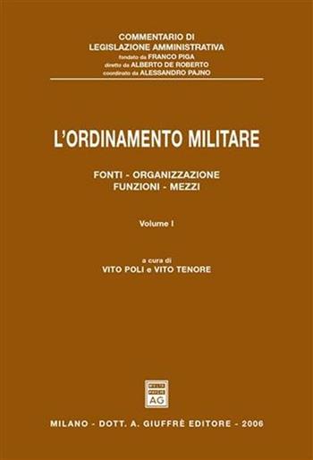 L' ordinamento militare. Vol. 1: Fonti, organizzazione, funzioni, mezzi.  - Libro Giuffrè 2006, Commentario legislazione amministrativa | Libraccio.it