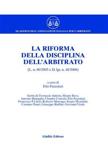 La riforma della disciplina dell'arbitrato (L. n. 80/2005 e D.Lgs n. 40/2006)  - Libro Giuffrè 2006, Quaderni Rivista intern. filos. del dir. | Libraccio.it
