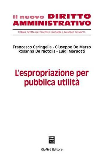 L' espropriazione per pubblica utilità  - Libro Giuffrè 2007, Il nuovo diritto amministrativo | Libraccio.it