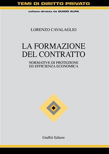 La formazione del contratto - Lorenzo Cavalaglio - Libro Giuffrè 2006, Temi di diritto privato | Libraccio.it