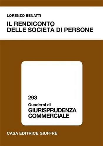Il rendiconto delle società di persone - Lorenzo Benatti - Libro Giuffrè 2006, Quaderni di giurisprudenza commerciale | Libraccio.it