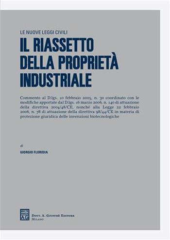 Il riassetto della proprietà industriale - Giorgio Floridia - Libro Giuffrè 2006, Le nuove leggi civili | Libraccio.it