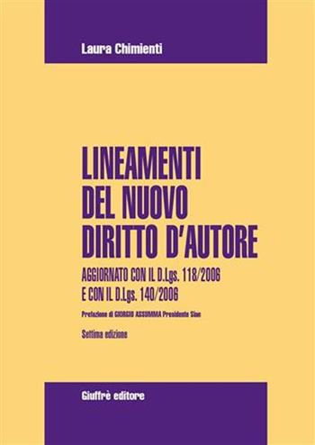 Lineamenti del nuovo diritto d'autore. Aggiornato con il D.Lgs 118/2006 e con il D.Lgs. 140/2006 - Laura Chimienti - Libro Giuffrè 2006 | Libraccio.it