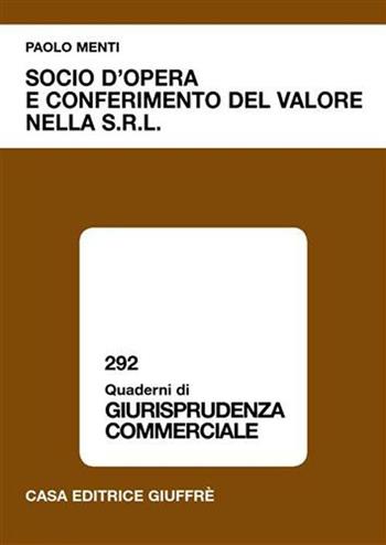 Socio d'opera e conferimento del valore nella Srl - Paolo Menti - Libro Giuffrè 2006, Quaderni di giurisprudenza commerciale | Libraccio.it