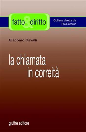 La chiamata in correità - Giacomo Cavalli - Libro Giuffrè 2006, Fatto & diritto | Libraccio.it