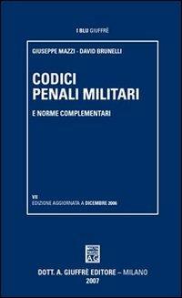 Codici penali militari e norme complementari - Giuseppe Mazzi, David Brunelli - Libro Giuffrè 2006, I blu Giuffrè | Libraccio.it