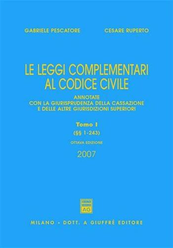 Le leggi complementari al Codice civile. Annotate con la giurisprudenza della Cassazione e delle altre giurisdizioni superiori - Gabriele Pescatore, Cesare Ruperto - Libro Giuffrè 2007 | Libraccio.it