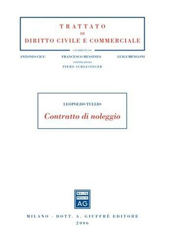 Contratto di noleggio - Leopoldo Tullio - Libro Giuffrè 2006, Trattato di diritto civile e commerciale | Libraccio.it