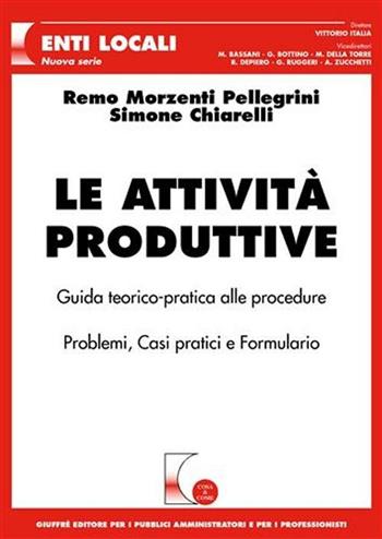 Le attività produttive - Simone Chiarelli, Remo Morzenti Pellegrini - Libro Giuffrè 2006, Cosa & come. Enti locali. Nuova serie | Libraccio.it
