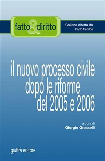 Il nuovo processo civile dopo le riforme del 2005 e 2006  - Libro Giuffrè 2006, Fatto & diritto | Libraccio.it